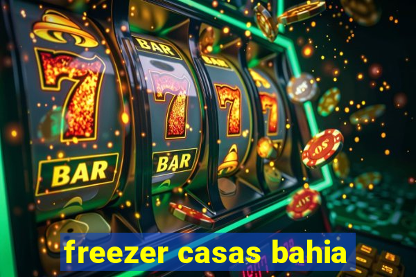 freezer casas bahia